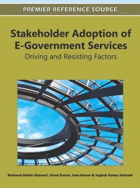 Yogesh Kumar, Uma, Vinod, Mahmud Akhter - Stakeholder Adoption of E-Government Services: Driving and Resisting Factors, E-bok