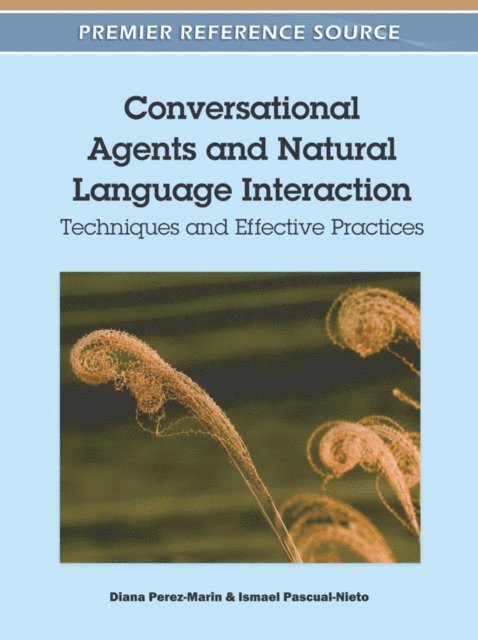 Ismael, Diana - Conversational Agents and Natural Language Interaction: Techniques and Effective Practices, E-bok