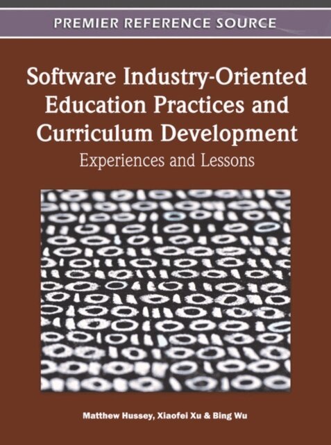 Software Industry-Oriented Education Practices and Curriculum Development: Experiences and Lessons