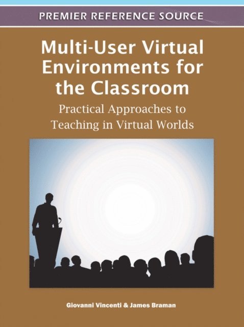 James, Giovanni - Multi-User Virtual Environments for the Classroom: Practical Approaches to Teaching in Virtual Worlds, E-bok