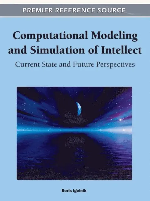 Boris Igelnik - Computational Modeling and Simulation of Intellect: Current State and Future Perspectives, E-bok. Tillgänglighet: Lägg i varukorg