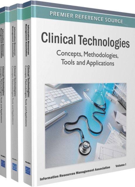 Information Resources - Clinical Technologies: Concepts, Methodologies, Tools and Applications, E-bok