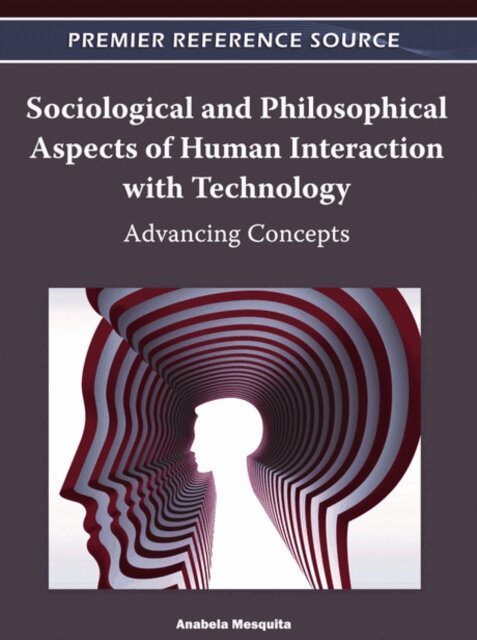 Anabela - Sociological and Philosophical Aspects of Human Interaction with Technology: Advancing Concepts, E-bok