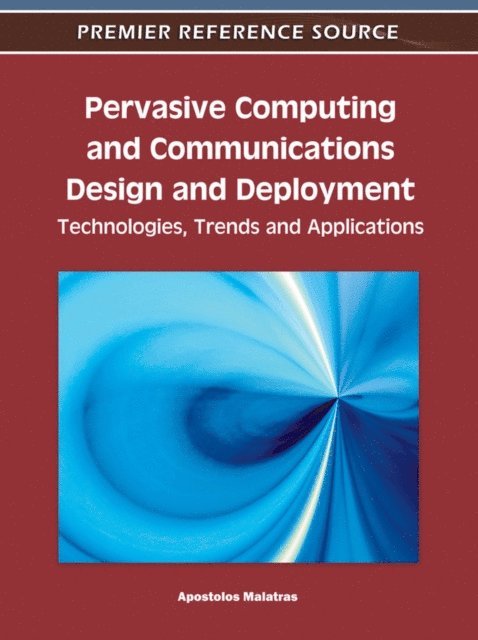 Apostolos - Pervasive Computing and Communications Design and Deployment: Technologies, Trends and Applications, E-bok