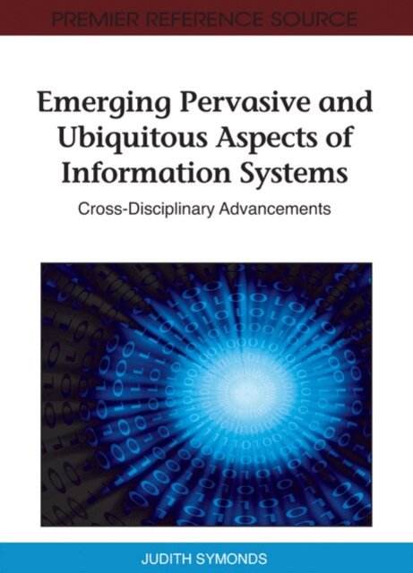 Judith Symonds - Emerging Pervasive and Ubiquitous Aspects of Information Systems: Cross-Disciplinary Advancements, E-bok. Tillgänglighet: Lägg i varukorg
