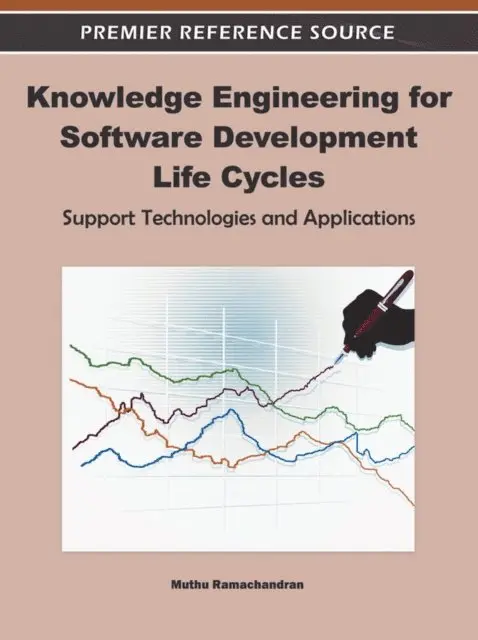 Muthu Ramachandran - Knowledge Engineering for Software Development Life Cycles: Support Technologies and Applications, E-bok. Tillgänglighet: Lägg i varukorg