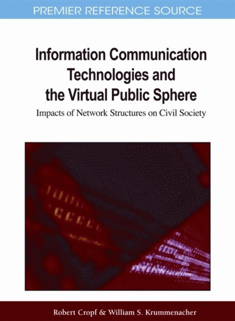 William S. Krummenacher, Robert A. Cropf - Information Communication Technologies and the Virtual Public Sphere: Impacts of Network Structures on Civil Society, E-bok. Tillgänglighet: Lägg i varukorg