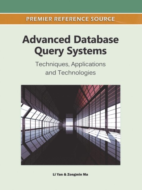 Zongmin, Li - Advanced Database Query Systems: Techniques, Applications and Technologies, E-bok