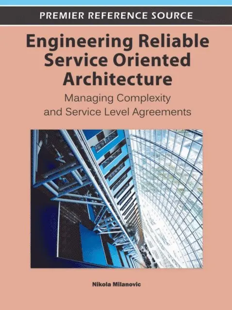 Nikola Milanovic - Engineering Reliable Service Oriented Architecture: Managing Complexity and Service Level Agreements, E-bok. Tillgänglighet: Lägg i varukorg