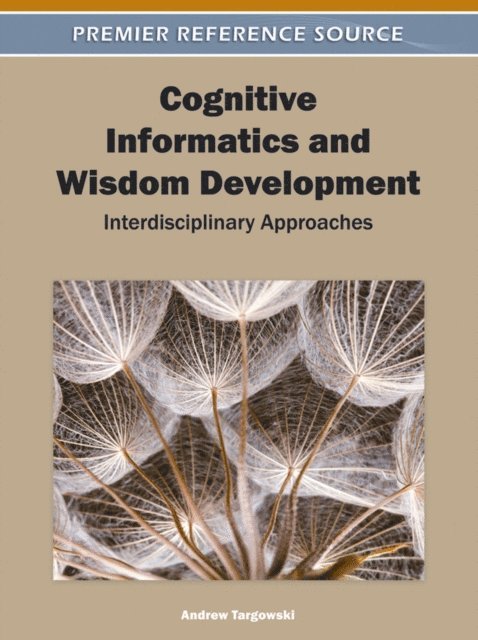 Andrew - Cognitive Informatics and Wisdom Development: Interdisciplinary Approaches, E-bok