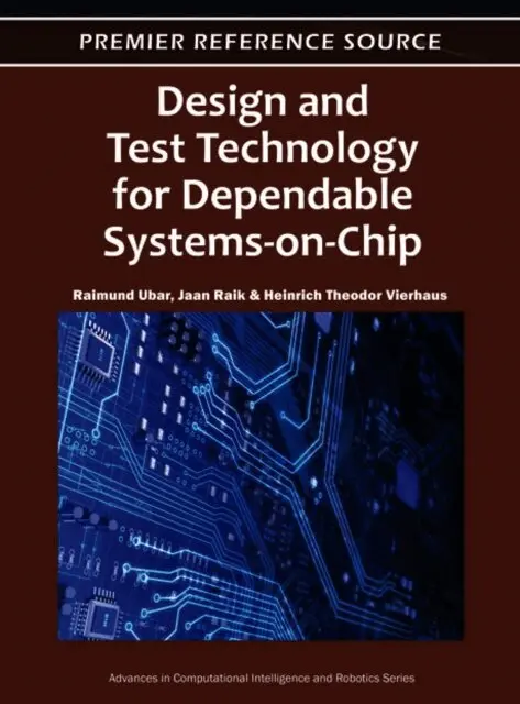 Heinrich Theodor Vierhaus, Jaan Raik, Raimund Ubar - Design and Test Technology for Dependable Systems-on-Chip, E-bok. Tillgänglighet: Lägg i varukorg