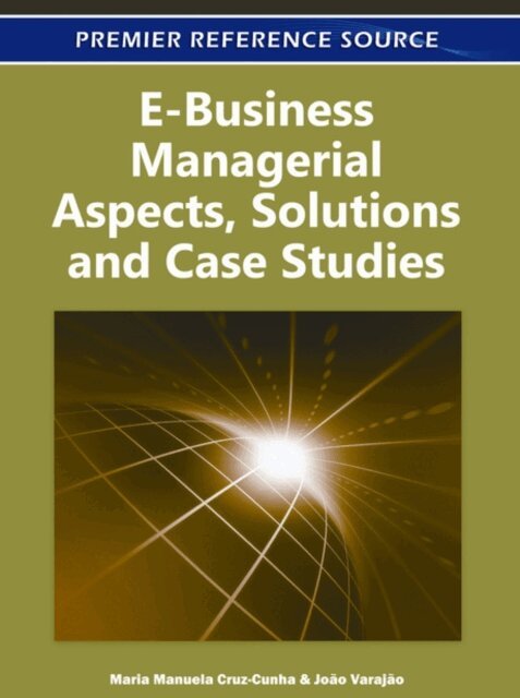 Joao, Maria Manuela - E-Business Managerial Aspects, Solutions and Case Studies, E-bok