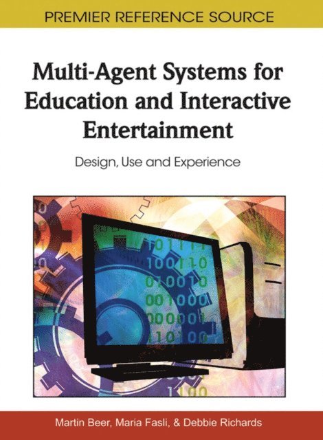 Debbie Richards, Maria Fasli, Martin Beer - Multi-Agent Systems for Education and Interactive Entertainment: Design, Use and Experience, E-bok