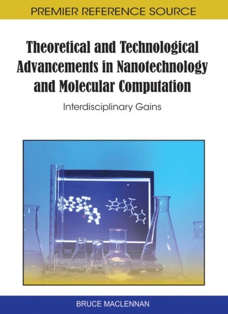 Bruce - Theoretical and Technological Advancements in Nanotechnology and Molecular Computation: Interdisciplinary Gains, E-bok