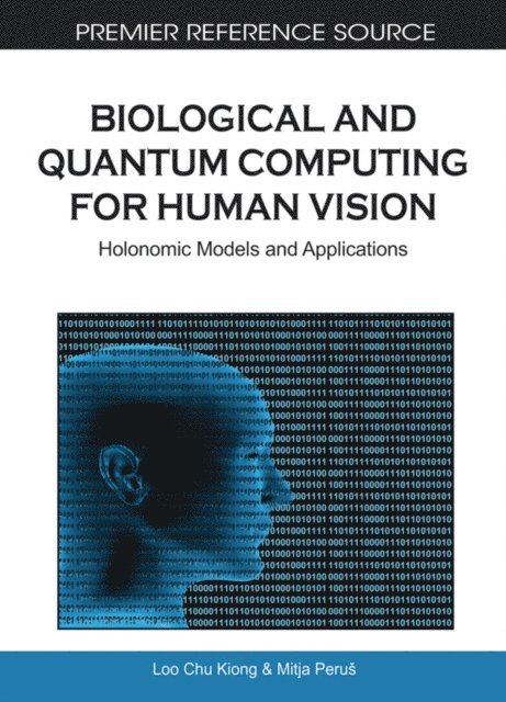 Chu Kiong, Mitja - Biological and Quantum Computing for Human Vision: Holonomic Models and Applications, E-bok