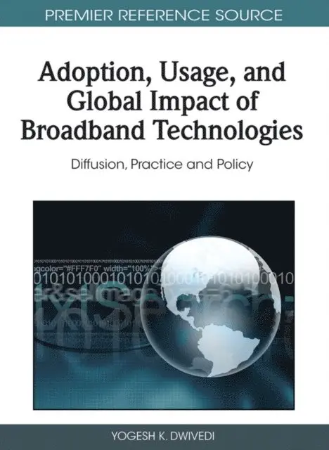 Yogesh K. Dwivedi - Adoption, Usage, and Global Impact of Broadband Technologies: Diffusion, Practice and Policy, E-bok. Tillgänglighet: Lägg i varukorg
