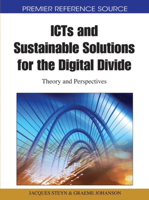 Graeme, Jacques - ICTs and Sustainable Solutions for the Digital Divide: Theory and Perspectives, E-bok
