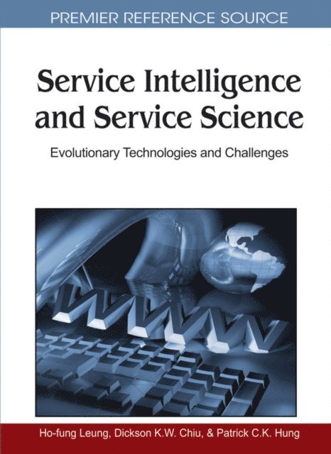 Patrick C.K., Dickson K.W., Ho-fung - Service Intelligence and Service Science: Evolutionary Technologies and Challenges, E-bok
