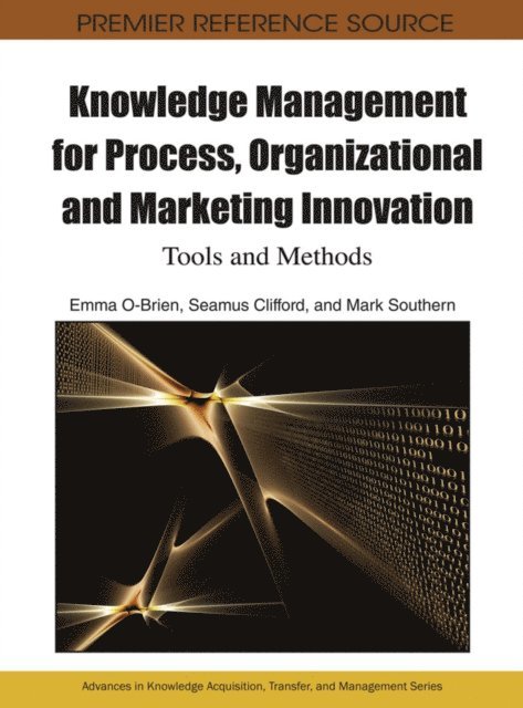 Mark, Seamus, Emma - Knowledge Management for Process, Organizational and Marketing Innovation: Tools and Methods, E-bok