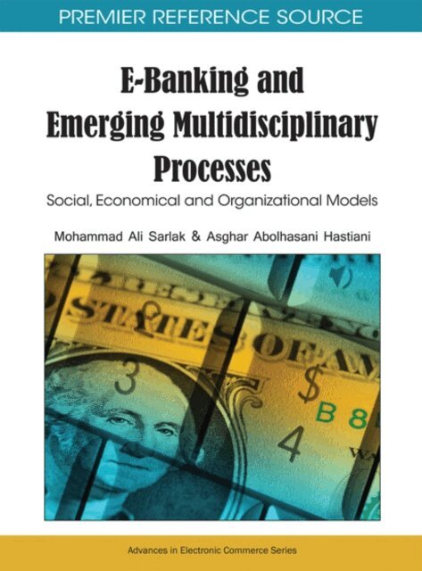 Asghar Abolhasani, Mohammad Ali - E-Banking and Emerging Multidisciplinary Processes: Social, Economical and Organizational Models, E-bok. Tillgänglighet: Lägg i varukorg