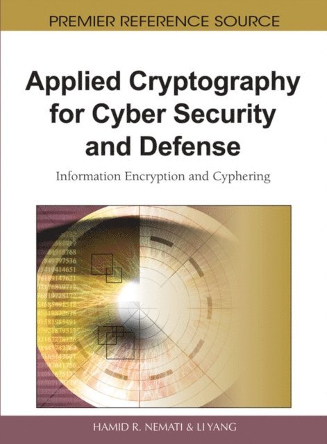 Li, Hamid R. - Applied Cryptography for Cyber Security and Defense: Information Encryption and Cyphering, E-bok