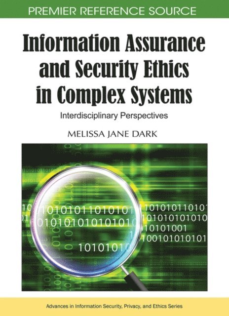 Melissa Jane - Information Assurance and Security Ethics in Complex Systems: Interdisciplinary Perspectives, E-bok