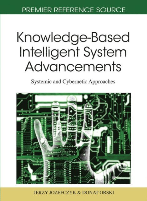 Donat, Jerzy - Knowledge-Based Intelligent System Advancements: Systemic and Cybernetic Approaches, E-bok