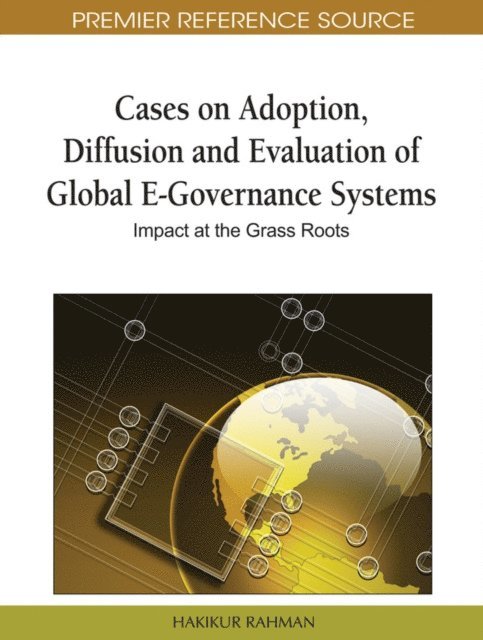 Hakikur - Cases on Adoption, Diffusion and Evaluation of Global E-Governance Systems: Impact at the Grass Roots, E-bok