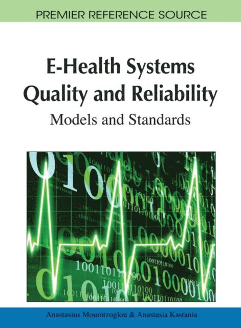 Anastasia N., Anastasius - E-Health Systems Quality and Reliability: Models and Standards, E-bok