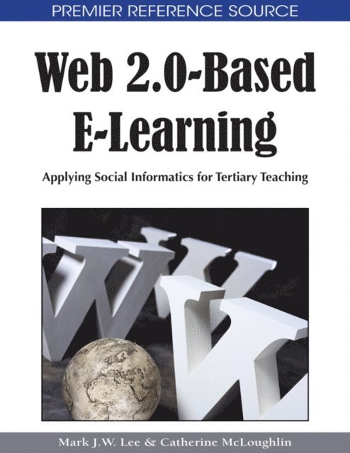 Catherine, Mark J.W. - Web 2.0-Based E-Learning: Applying Social Informatics for Tertiary Teaching, E-bok