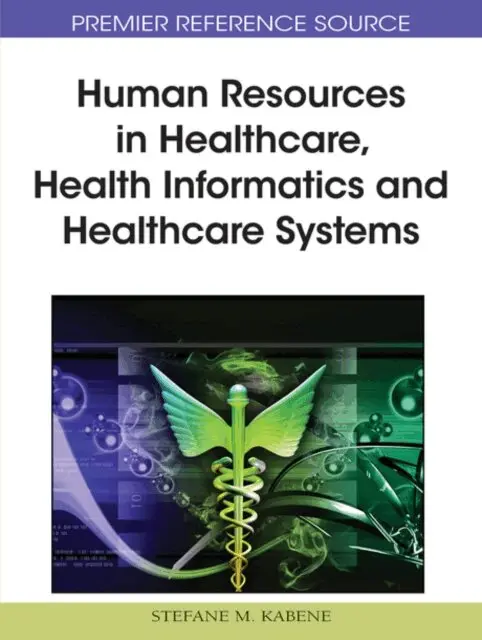 Stefane M. Kabene - Human Resources in Healthcare, Health Informatics and Healthcare Systems, E-bok. Tillgänglighet: Lägg i varukorg