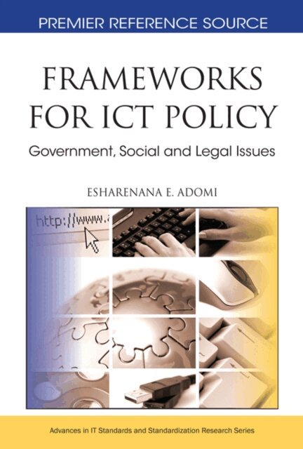 Esharenana E. - Frameworks for ICT Policy: Government, Social and Legal Issues, E-bok