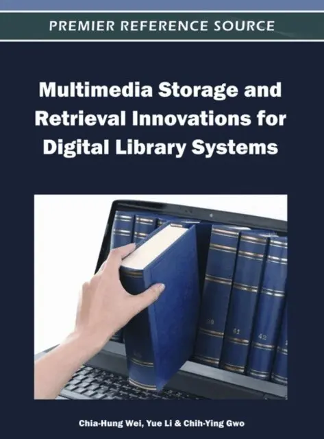 Chih-Ying Gwo, Yue Li, Chia-Hung Wei - Multimedia Storage and Retrieval Innovations for Digital Library Systems, E-bok. Tillgänglighet: Lägg i varukorg