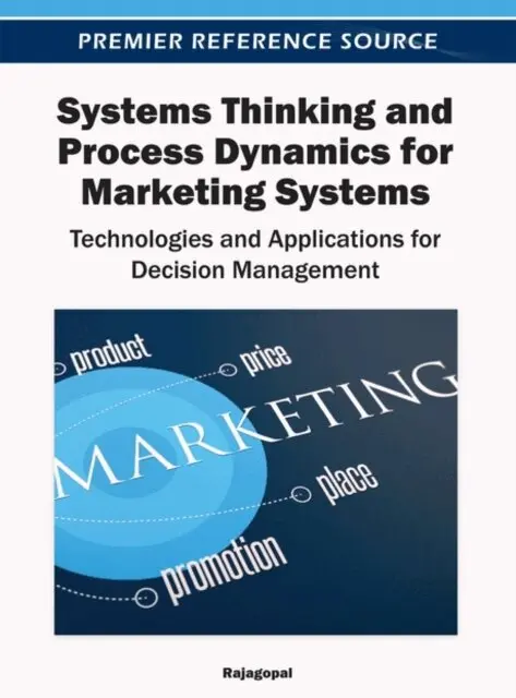 Dr. Rajagopal - Systems Thinking and Process Dynamics for Marketing Systems: Technologies and Applications for Decision Management, E-bok. Tillgänglighet: Lägg i varukorg