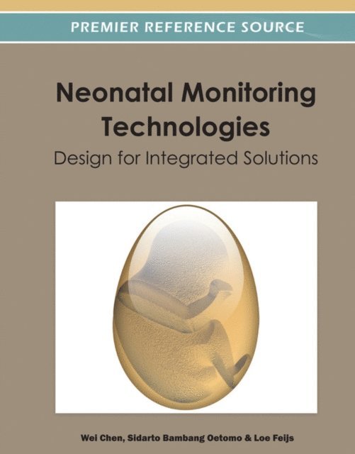 Loe Feijs, Sidarto Bambang Oetomo, Wei Chen - Neonatal Monitoring Technologies: Design for Integrated Solutions, E-bok