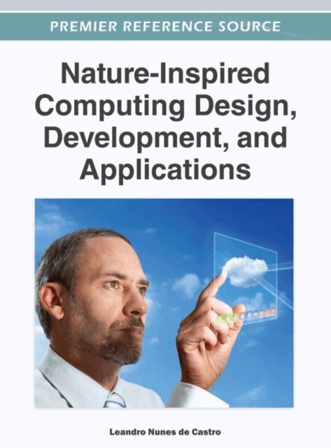 Leandro Nunes de Castro - Nature-Inspired Computing Design, Development, and Applications, E-bok. Tillgänglighet: Lägg i varukorg