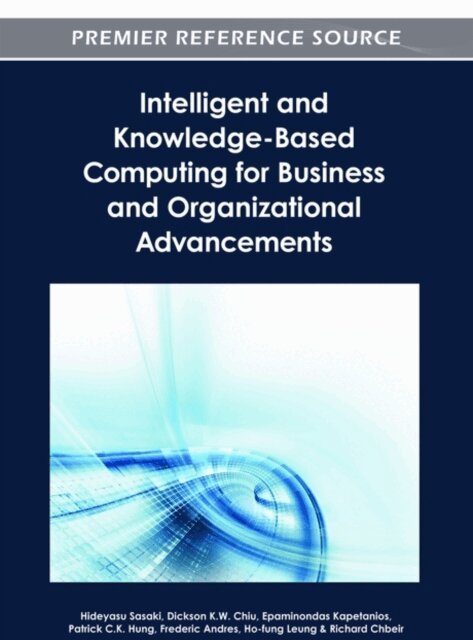 Richard, Ho-fung, Frederic, Patrick C.K., Epaminondas, Dickson K.W., Hideyasu - Intelligent and Knowledge-Based Computing for Business and Organizational Advancements, E-bok. Tillgänglighet: Lägg i varukorg