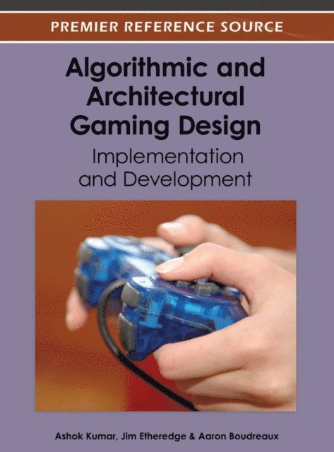 Aaron, Jim, Ashok - Algorithmic and Architectural Gaming Design: Implementation and Development, E-bok