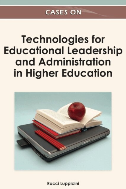 Rocci - Cases on Technologies for Educational Leadership and Administration in Higher Education, E-bok