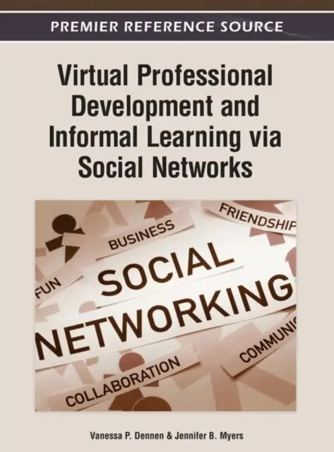 Jennifer B. Myers, Vanessa P. Dennen - Virtual Professional Development and Informal Learning via Social Networks, E-bok. Tillgänglighet: Lägg i varukorg