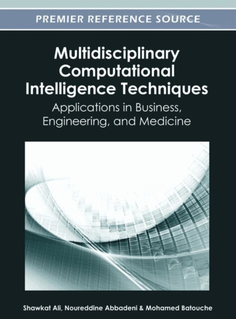 Mohamed, Noureddine, Shawkat - Multidisciplinary Computational Intelligence Techniques: Applications in Business, Engineering, and Medicine, E-bok. Tillgänglighet: Lägg i varukorg