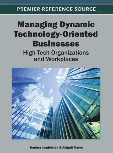 Abigail Marks, Dariusz Jemielniak - Managing Dynamic Technology-Oriented Businesses: High-Tech Organizations and Workplaces, E-bok. Tillgänglighet: Lägg i varukorg