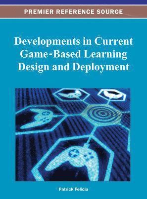 Patrick Felicia - Developments in Current Game-Based Learning Design and Deployment, Inbunden. Tillgänglighet: Lägg i varukorg
