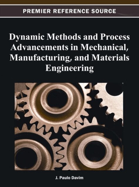 J. Paulo - Dynamic Methods and Process Advancements in Mechanical, Manufacturing, and Materials Engineering, E-bok