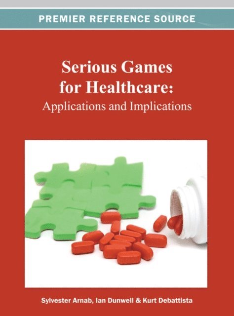 Kurt, Ian, Sylvester - Serious Games for Healthcare: Applications and Implications, E-bok