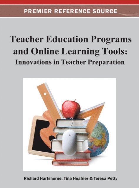 Teresa, Tina L., Richard - Teacher Education Programs and Online Learning Tools: Innovations in Teacher Preparation, E-bok