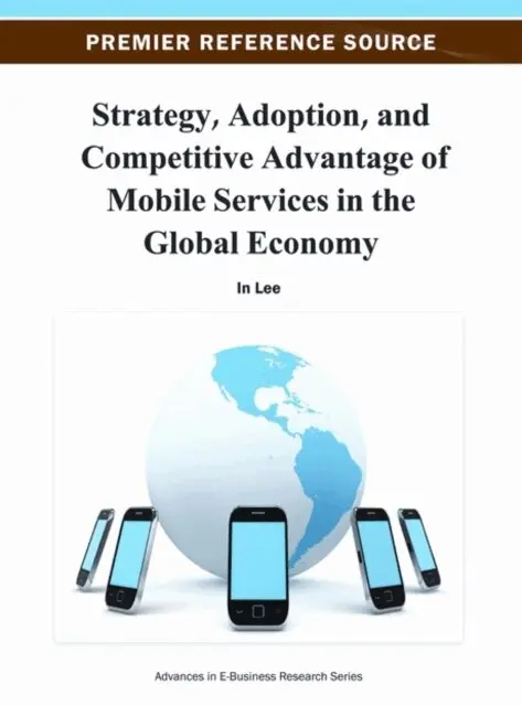 In Lee - Strategy, Adoption, and Competitive Advantage of Mobile Services in the Global Economy, E-bok. Tillgänglighet: Lägg i varukorg