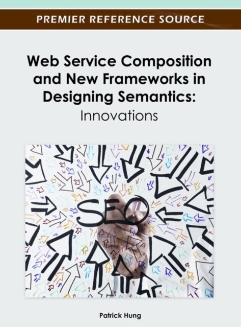 Patrick - Web Service Composition and New Frameworks in Designing Semantics: Innovations, E-bok. Tillgänglighet: Lägg i varukorg