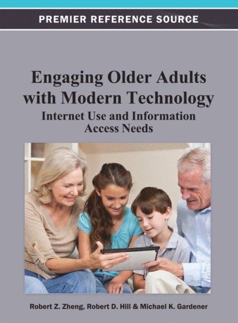 Michael K, Robert D., Robert Z. - Engaging Older Adults with Modern Technology: Internet Use and Information Access Needs, E-bok