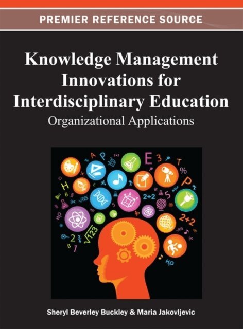 Maria, Sheryl - Knowledge Management Innovations for Interdisciplinary Education: Organizational Applications, E-bok